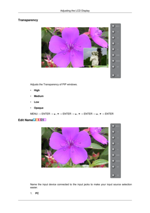 Page 53Transparency
Adjusts the Transparency of PIP windows.
•
High
• Medium
• Low
• Opaque
MENU → ENTER →   ,   → ENTER →   ,   → ENTER →   ,   → ENTER
Edit Name Name the input device connected to the input jacks to make your input so\
urce selection
easier.
1.
PC Adjusting the LCD Display 
