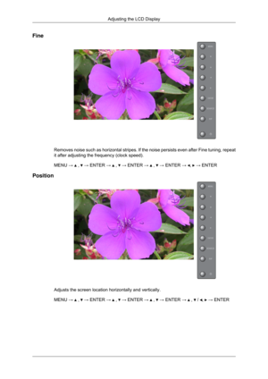 Page 59Fine
Removes noise such as horizontal stripes. If the noise persists even aft\
er Fine tuning, repeat
it after adjusting the frequency (clock speed).
MENU → 
 ,   → ENTER →   ,   → ENTER →   ,   → ENTER →  ,   → ENTER
Position Adjusts the screen location horizontally and vertically.
MENU → 
 ,   → ENTER →   ,   → ENTER →   ,   → ENTER →   ,   /  ,   → ENTER
Adjusting the LCD Display 