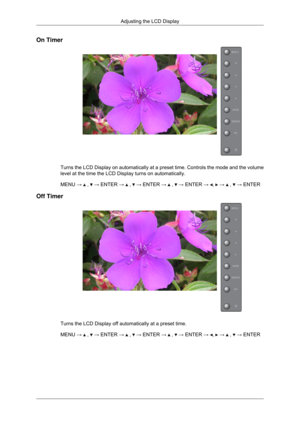 Page 75On Timer
Turns the LCD Display on automatically at a preset time. Controls the mo\
de and the volume
level at the time the LCD Display turns on automatically.
MENU → 
 ,   → ENTER →   ,   → ENTER →   ,   → ENTER →  ,   →   ,   → ENTER
Off Timer Turns the LCD Display off automatically at a preset time.
MENU → 
 ,   → ENTER →   ,   → ENTER →   ,   → ENTER →  ,   →   ,   → ENTER
Adjusting the LCD Display 