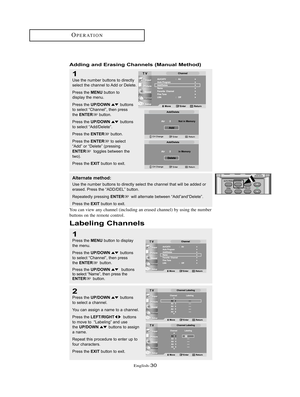 Page 33English-30
OPERATION
Labeling Channels 
1
Press the MENUbutton to display 
the menu.
Press the 
UP/DOWNbuttons 
to select “Channel”, then press 
the 
ENTERbutton. 
Press the 
UP/DOWNbuttons 
to select “Name”, then press the
ENTERbutton.
2
Press the UP/DOWNbuttons 
to select a channel.
You can assign a name to a channel. 
Press the 
LEFT/RIGHTbuttons
to move to  “Labeling” and use 
the 
UP/DOWNbuttons to assign 
a name.
Repeat this procedure to enter up to
four characters.
Press the 
EXIT button to exit....