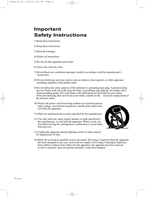 Page 21SAFETY
Important 
Safety Instructions
1) Read these instructions. 
2) Keep these instructions.
3) Heed all warnings.
4) Follow all instructions.
5) Do not use this apparatus near water.
6) Clean only with dry cloth.
7) Do not block any ventilation openings, Install in accordance with the manufacturer’s
instructions.
8) Do not install near any heat sources such as radiators, heat registers, or other apparatus
(including amplifiers) that produce heat.
9) Do not defeat the safety purpose of the polarized...