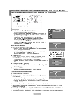 Page 121
Español - 
Una vez instalado el montaje mural automático, la posición del televisor se puede ajustar fácilmente.
ajuste de montaje mural automático (se vende por separado) (lna0jd, ln7a0jd, ln0a0jd)
acceso al menú
.   Pulse	los	botones	 ▲,	▼,	◄	o	►	 del	 mando	 a	distancia.
  
Se muestra la pantalla del Ajuste del montaje mural.
   
Si no se muestra la pantalla del Ajuste del montaje mural cuando se hace clic en un botón de...