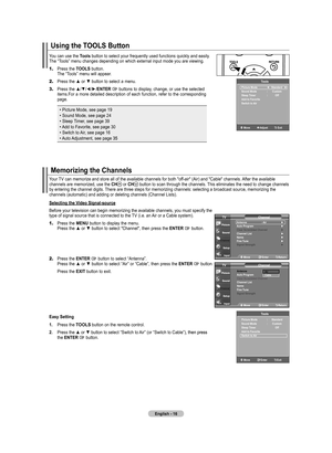 Page 18
English - 16
Memorizing the Channels
Your TV can memorize and store all of the available channels for both "off-air" (Air) and "Cable" channels. After the available channels are memorized, use the CH or CH button to scan through the channels. This eliminates the need to change channels by entering the channel digits. There are three steps for memorizing channels: selecting a broadcast source, memorizing the channels (automatic) and adding or deleting channels (Channel Lists)\
.
Selecting...