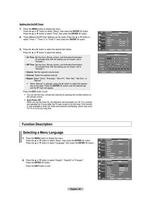 Page 42
English - 40
1.	Press the MENU button to display the menu.  Press the ▲ or ▼ button to select "Setup", then press the ENTER  button.  Press the ▲ or ▼ button to select "Time", then press the ENTER  button.
2.		Three different On/Off Timer Settings can be made. Press the ▲ or ▼ button to select “Timer 1”, “Timer 2” or “Timer 3”, then press the  ENTER  button.
3.   Press the ◄ or ► button to select the desired item below. 
  Press the ▲ or ▼ button to adjust the setting. 
On Time:  
Set...