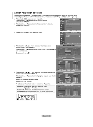 Page 95
Español - 
adición y supresión de canales
Con	este	menú	puede	agregar	y	borrar	los	canales	o	configurarlos	como	favoritos	y	usar	la	guía	de	programas	de	las	emisoras digitales. Para usar la función Lista de canales, primero de\
be ejecutar "Prog. Auto" (Consulte la página 17).
.  
Pulse el botón mEnU para ver el menú en pantalla. Pulse	los	botón	 ▲	o	▼	 para	 seleccionar	 “Canal”	y,	después, pulse el botón EntEr .
. 	
Pulse	 los	botón	 ▲	o	▼	 para	 seleccionar	“Lista de...