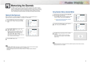 Page 17Memorizing the ChannelsYour PDP can memorize and store all of the available channels for both “off-air” (antenna)
and cable channels. After the available channels are memorized, use the CH  and CH 
buttons to scan through the channels. This eliminates the need to change channels by entering
the channel digits. There are three steps for memorizing channels: selecting a broadcast
source, memorizing the channels (automatic) and adding and deleting channels (manual).
3233
Selecting the Video...