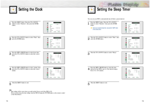 Page 4079
78
Setting the Clock
You can set your PDP to automatically turn off after a preset interval.1
Press the MENU button. Press the UP or DOWN
button to select “Function”, then press the ENTER 
button. 
2 
Press the UP or DOWN button to select “Time”, then
press the ENTER button.
3 
Press the UP or DOWN button to select “Sleep”.
4
Press the LEFT or RIGHT button to select the time
interval for the PDP to stay on. The interval ranges 
from 10 to 180 minutes.
5 
Press the MENU button to exit.
Setting the...