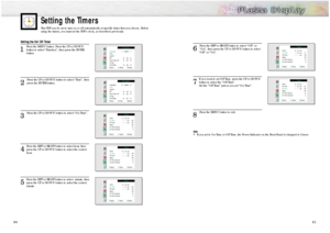 Page 4181
80
Setting the TimersThis PDP can be set to turn on or off automatically at specific times that you choose. Before
using the timers, you must set the PDP’s clock, as described previously.
6 
Press the LEFT or RIGHT button to select “Off” or 
“On”, then press the UP or DOWN button to select 
“Off” or “On”.
7
If you want to set Off Time, press the UP or DOWN
button to select the “Off Time”.
Set the “Off Time” just as you set “On Time”.
8 
Press the MENU button to exit.
Note• If you set to On Time or Off...