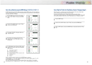 Page 4793
92
How to Set up Restrictions using the MPAA Ratings: G, PG, PG-13, R, NC-17, XThe MPAA rating system uses the Motion Picture Association of America (MPAA) system, and its main application is
for movies. When the V-Chip lock is on, the TV will automatically block any programs that are coded with objection-
able ratings (either MPAA or TV-Ratings).1
Press the MENU button. Press the UP or DOWN
button to select “Function”, then press the ENTER 
button. 
2 
Press the UP or DOWN button to select “V-Chip”,...