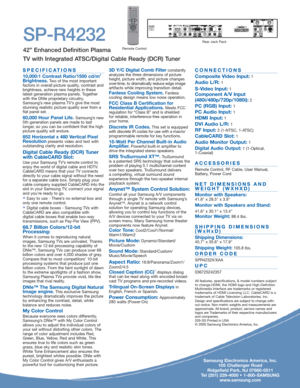 Page 2Samsung Electronics America, Inc.
105 Challenger Road
Ridgefield Park, NJ 07660-0511
Tel (201) 229-4000 • 1-800-SAMSUNG
www.samsung.com
SPECIFICATIONS
10,000:1 Contrast Ratio/1500 cd/m2
Brightness.Two of the most important
factors in overall picture quality, contrast and
brightness, achieve new heights in these 
latest generation plasma panels. Together
with the DNIe proprietary circuitry,
Samsung’s new plasma TV’s give the most
stunning realistic picture quality ever from a
flat panel set.
60,000 Hour...