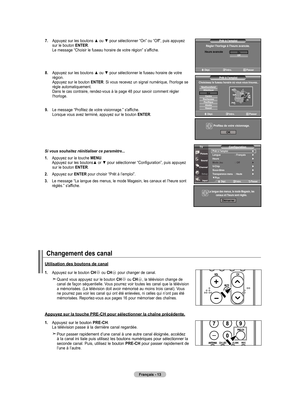 Page 103
français - 
.   Appuyez sur les boutons ▲ ou ▼ pour sélectionner “On” ou “Off”, puis appuyez sur le bouton enTer. 
 
Le message “Choisir le fuseau horaire de votre région” s’affiche.
.   
Appuyez sur les boutons ▲ ou ▼ pour sélectionner le fuseau horaire de votre région.  Appuyez sur le bouton  enTer. Si vous recevez un signal numérique, l'horloge se règle automatiquement.  Dans le cas contraire, rendez-vous à la page 48 pour savoir comment régler l'horloge.
.   
Le...