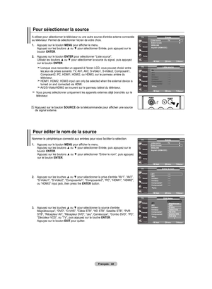 Page 112
français - 
Pour sélectionner la source
A utiliser pour sélectionner le téléviseur ou une autre source d\
'entrée externe connectée au téléviseur. Permet de sélectionner l’écran de votre choix.
. 
Appuyez sur le bouton menu pour afficher le menu.      Appuyez sur les boutons ▲ ou ▼ pour sélectionner Entrée, puis appuyez sur le bouton  enTer.
.   
Appuyez sur le bouton  enTer
 pour sélectionner “Liste source”.  Utilisez les boutons ▲ ou ▼ pour sélectionner la source du signal,...