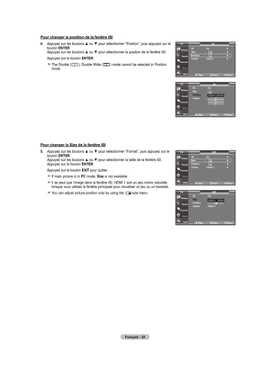 Page 122
français - 
Pour changer la position de la fenêtre ISI
Pour changer la Size de la fenêtre ISI
4.   Appuyez sur les boutons ▲ ou ▼ pour sélectionner “Position”, puis appuyez sur le bouton enTer. Appuyez sur les boutons ▲ ou ▼ pour sélectionner la position de la fenêtre ISI.
    Appuyez sur le bouton  enTer
.
     The Double (       ), Double Wide (       ) mode cannot be selected in Position mode.
5.   
Appuyez sur les boutons ▲ ou ▼ pour sélectionner “Format”, puis appuyez sur le 
bouton...