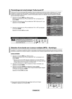 Page 124
français - 4
Paramétrage de la technologie TruSurround xT
TruSurround XT est une technologie SRS brevetée qui résout le problème de la \
lecture de contenu multicanaux en 5.1, lorsque le système ne comprend que deux enceintes. La technologie Trusurround offre une qualité audio virtuelle exceptionnelle avec n'importe quel système à deux enceintes, y compris les haut-parleu\
rs internes d'un téléviseur. Elle est entièrement compatible avec tous les formats multicanaux.
.   
Appuyez sur...