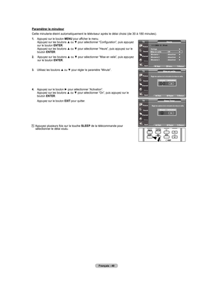 Page 139
français - 4
Paramétrer le minuteur
Cette minuterie éteint automatiquement le téléviseur après l\
e délai choisi (de 30 à 180 minutes).
.  
Appuyez sur le bouton menu pour afficher le menu.  Appuyez sur les boutons ▲ ou ▼ pour sélectionner “Configuration”, puis appuyez sur le bouton  enTer. Appuyez sur les boutons ▲ ou ▼ pour sélectionner “Heure”, puis appuyez sur le bouton enTer.
.   
Appuyez sur les boutons ▲ ou ▼ pour sélectionner “Mise en veile”, puis appuyez 
sur le bouton  enTer....