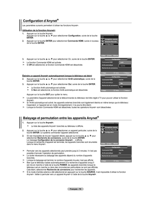 Page 168
français - 
Configuration d’Anynet+
 Les paramètres suivants permettent d’utiliser les fonctions Anynet+.
utilisation de la fonction anynet+
.  
Appuyer sur la touche Anynet+. Appuyer sur la touche ▲ ou ▼ pour sélectionner Configuration, suivie de la touche 
enTer.
.   
Appuyer sur la touche  enTer pour sélectionner Commande hdmI, suivie à nouveau de la touche  enTer.
. 
Appuyer sur la touche ▲ ou ▼ pour sélectionner On, suivie de la touche  enTer.
    La fonction Commande HDMI...