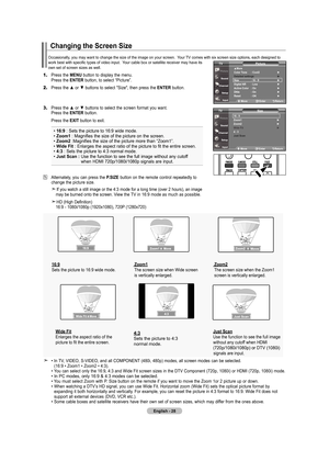 Page 30
English - 
Occasionally, you may want to change the size of the image on your screen.  Your TV comes with six screen size options, each designed to work best with specific types of video input.  Your cable box or satellite receiver may have its own set of screen sizes as well.
1.	Press the mEnu button to display the menu.  Press the  EntEr button, to select “Picture”.
2.	Press the ▲ or ▼ buttons to select "Size", then press the  EntEr button.
	
3.	Press the ▲ or ▼ buttons to select the...