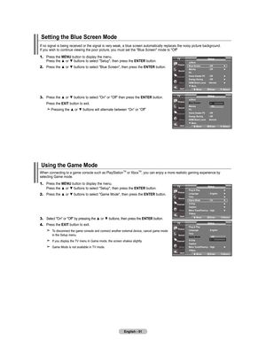 Page 53
English - 5
using the Game mode
When connecting to a game console such as PlayStationTM or XboxTM, you can enjoy a more realistic gaming experience by selecting Game mode.
1.	Press the mEnu button to display the menu. 
    Press the ▲ or ▼ buttons to select "Setup", then press the  EntEr button.
2.	Press the ▲ or ▼ buttons to select "Game Mode", then press the  EntEr button.
3.	Select "On" or "Off" by pressing the ▲ or ▼ buttons, then press the Ent Er button.
4....