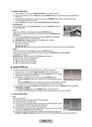 Page 32
English - 0

Using the Option Menu
1. Complete Steps 1 to 3 of ‘Using the Media Play (USB) Function’. (Refer to page 27)
2. 
Press the ◄ or ► button to move to Photo, then press the ENTERE button. The saved file information is displayed as a folder or file.
. 
Press the ▲, ▼, ◄ and ► button to select a file, then press the ENTERE button. Pressing the button over a photo thumbnail displays the photo in full screen.
4. 
Press the INFO button to display the option (Start Slide Show, Zoom, Rotate,...