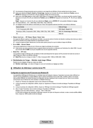 Page 68
Français - 1

Une rémanence d'image temporaire peut se produire si une image fixe est affichée à l'écran pendant plus de deux heures.
Après avoir sélectionné Zoom1, Zoom2 ou Format large : Appuyez sur la touche ◄ ou ► pour sélectionner Position, puis sur ENTERE. Appuyer sur la touche ▲ ou ▼ pour déplacer l'image vers le bas et le haut. 
Après avoir choisi Plein écran en mode HDMI (1080i/1080p) ou Composant (1080i/1080p), vous devrez peut-être recentrer l'image : Appuyez sur la...