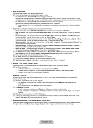 Page 74
Français - 2

Mode de sous-titrage
Vous pouvez sélectionner le mode de sous-titrage souhaité.
L'option de sous-titrage disponible dépend du programme diffusé.
Par défaut / CC1~CC4 / Texte1~Texte4 (canaux analogiques seulement)
La fonction des sous-titres analogique fonctionne en mode canaux analogi\
ques ou lorsqu'un signal est fourni au téléviseur à partir d'un appareil externe. (Selon le signal émetteur, la fonction des sous-titres analogiques peut fonctionner sur les canaux...