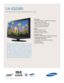 Page 1TV/Video
• HD-grade 1366(H) x 768(V) pixel resolution
• Widescreen aspect ratio
• 3000:1 dynamic contrast ratio
• 170º(H)/170º(V) viewing angle
• Built-in digital tuner (ATSC)
Audio
• SRS TruSurround XT™
• Bottom built-in speakers
• Watts per channel: 10W x 2
Connections
• 2 HDMI – High Definition Multimedia Interface
• Component video input (Y,Pb,Pr) 
(480i/480p/720p/1080i)
• S-video and composite video inputs
• PC (RGB) input
• VESA
® compatible
LN-S3238D
32 Wide HDTV with Integrated ATSC Tuner...