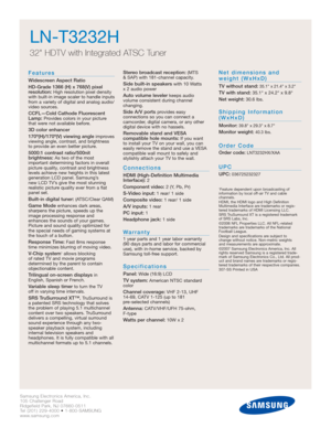 Page 2Samsung Electronics America, Inc.
105 Challenger Road
Ridgefield Park, NJ 07660-0511
Tel (201) 229-4000 • 1-800-SAMSUNG
www.samsung.com
Features
Widescreen Aspect Ratio
HD-Grade 1366 (H) x 768(V) pixel 
resolution:
High resolution pixel density
with built-in image scaler to handle inputs
from a variety of digital and analog audio/
video sources.
CCFL—Cold Cathode Fluorescent
Lamp:Provides colors in your picture
that were not available before.
3D color enhancer
170º(H)/170º(V) viewing angle
improves...