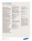 Page 50Samsung Electronics America, Inc.
105 Challenger Road
Ridgefield Park, NJ 07660-0511
Tel (201) 229-4000 • 1-800-SAMSUNG
www.samsung.com
LN-T2332H  
23 HDTV with Integrated ATSC Tuner
Features
Widescreen Aspect Ratio
HD-Grade 1366 (H) x 768(V) pixel 
resolution:
High resolution pixel density
with built-in image scaler to handle inputs
from a variety of digital and analog audio/
video sources.
CCFL—Cold Cathode Fluorescent
Lamp:(Provides colors in your picture
that were not available before.
3D color...
