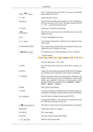 Page 164. DEL   button
The - button operates only for DTV. It is used to select MMS
(multi-channel) for a DTV.
5. + VOL - Adjusts the audio volume.
6.  MUTE
Pauses (mutes) the audio output temporarily. This is displayed on
the lower left corner of the screen. The audio resumes if MUTE
or - VOL + is pressed in the Mute mode.
7. TV/DTV Selects the TV and DTV mode directly.
8.  MENU
Opens the on-screen menu and exits from the menu or closes the
adjustment menu.
9. Activates a highlighted menu item.
10.  INFO...