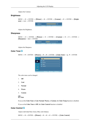 Page 59Adjusts the Contrast.
Brightness MENU →   → ENTER → [Picture] →   → ENTER → [Custom] →   → ENTER → [Bright-
ness] →  ,   → ENTER
Adjusts the Brightness.
Sharpness MENU →   → ENTER → [Picture] →   → ENTER → [Custom] →   →   → ENTER →
[Sharpness] →  ,   → ENTER
Adjusts the Sharpness.
Color Tone  MENU →   → ENTER → [Picture] →   →   → ENTER → [Color Tone] →   ,   → ENTER
The color tones can be changed.
1.
Off
2. Cool
3. Normal
4. Warm
5. Custom  Note
If you set the Color Tone to Cool, Normal, Warm, or...