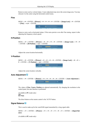 Page 61Removes noise such as vertical stripes. Coarse adjustment may move the s\
creen image area. You may
relocate it to the center using the horizontal control menu.
Fine MENU →   → ENTER → [Picture] →   →   →   →   → ENTER → [Image Lock] →   → ENTER
→ [Fine] →  ,   → ENTER
Removes noise such as horizontal stripes. If the noise persists even aft\
er Fine tuning, repeat it after
adjusting the frequency (clock speed).
H-Position MENU →   → ENTER → [Picture] →   →   →   →   → ENTER → [Image Lock] →   → 
→ ENTER...