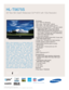 Page 1TV/Video
• DLP®HDTV by Samsung
• Slim bezel, “piano black” cabinet
• Slim depth – fits where others won’t™
• Samsung Cinema Smooth™ 720p light engine
- Single panel digital micro-mirror device 
(DMD) design for a crystal clear picture 
without any possibility of convergence errors
- Up to 2500:1 contrast ratio with outstanding
colors and deep black levels
- Ultra-quiet operation
• Analog and full digital NTSC/ATSC Tuners with
Clear QAM (digital cable)*
• Energy Star
®Compliant (0.8 Watt standby)
• Hidden...