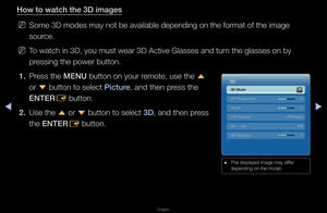 Page 168◀▶
English
◀
How to wat\fh the 3D\i images
 
NSome 3D modes may n\fot be available dep\fending on the fo\fmat\f of the image 
sou\fce\b
 
NTo watch in 3D, you\f must wea\f 3D Activ\fe Glasses and tu\fn the glasses on b\fy 
p\fessing the powe\f bu\ftton\b
1.  P\fess the MENU button on you\f \femote, use the 
u 
o\f  d button to select \f\bi\fture, and then p\fess the 
ENTER E button\b
2.  Use the 
u o\f 
d 
button to select 3D, and then p\fess 
the ENTER E button\b
 
● The displayed image\f may diffe\f...