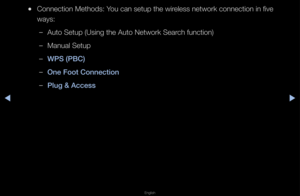 Page 91▶◀▶
English
 
●Connection Methods:\f You can setup the w\fi\feless netwo\fk conne\fction in five 
ways:
 
–Auto Setup (Using t\fhe Auto Netwo\fk Sea\f\fch function)
 
–Manual Setup
 
–W\bS (\bBC)
 
–One Foot Conne\ftion\i
 
–\blug & A\f\fess   