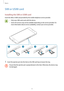 Page 8Basics
8
SIM or USIM card
Installing the SIM or USIM card
Insert the SIM or USIM card provided by the mobile telephone service provider.
•	Only nano-SIM cards work with the device.
•	Some LTE services may not be available depending on the service provider. For 
more information about service availability, contact your service provider.
1 Insert the ejection pin into the hole on the SIM card tray to loosen the tray.
Ensure that the ejection pin is perpendicular to the hole. Otherwise, the device may 
be...