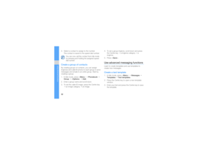 Page 3732
using advanced functions
3. Select a contact to assign to the number.
The contact is saved to the speed dial number.Create a group of contactsBy creating groups of contacts, you can assign 
ringtones and caller ID photos to each group or send 
messages and emails to an entire group. Start by 
creating a group:
1. In Idle mode, press  → Phonebook → 
Group →  → Add.
2. Enter a group name and scroll down.
3. To set the caller ID image, press the Centre key 
→ an image category → an image.4. To set a...