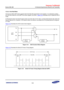 Page 681Samsung Confidential  
Exynos 5250_UM 12 Universal Asynchronous Receiver and Transmitter 
 12-8  
12.3.6.1 Infra-Red Mode 
The Exynos 5250 UART block supports both Infra-Red (IR) transmission and reception. It is selected by setting 
the Infra-red-mode bit in the UART line control register (ULCONn). Figure 12-4 illustrates how to implement the IR 
mode.  
In IR transmit mode, the transmit pulse comes out at the rate of 3/16, that is, normal serial transmit rate (when the 
transmit data bit is 0)....