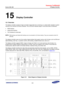 Page 743Samsung Confidential  
Exynos 5250_UM 15 Display Controller 
 15-1  
15 Display Controller 
15.1 Overview 
The display controller consists of logic to transfer image data from a local bus or a video buffer (located in system 
memory) to an internal LCD driver interface. The LCD driver interface supp15-1orts three kinds of interfaces: 
 RGB interface 
 Indirect-i80 interface 
 YUV interface for write-back  
NOTE: RGB interface and Indirect-i80 interface are not connected to LCD driver directly. They...