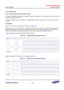 Page 766Samsung Confidential  
Exynos 5250_UM 15 Display Controller 
 15-24  
15.3.5 Palette Usage 
15.3.5.1 Palette Configuration and Format Control 
The display controller supports 256-color palette to select color mapping. You can select up to 256 colors from 32-
bit colors by using below formats. 
A 256-color palette consists of 256 (depth)  32-bit SPSRAM. It supports 8:8:8, 6:6:6, 5:6:5 (R: G: B), and other 
formats.  
For Example:  
Refer to A:5:5:5 format, Write palette, as described in Table 15-2....