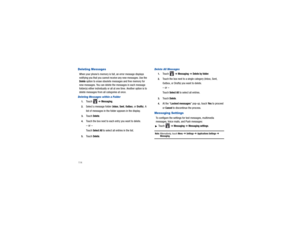 Page 118114Deleting MessagesWhen your phone’s memory is full, an error message displays 
notifying you that yo u cannot receive any new messages. Use the Delete
 option to erase obsolete messages and free memory for 
new messages. You can delete  the messages in each message 
folder(s) either individually or all at one time. Another option is to 
delete messages from all categories at once.
Deleting Messages within a Folder1.
Touch  
➔ Messaging
.
2.
Select a message folder (
Inbox
, Sent
, Outbox
, or 
Drafts...