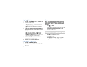 Page 144140Using a Physical Address1.
Touch  
➔ AT & T N a v i g a t o r  
➔ Drive To 
➔ Address 
➔ OK.
2.
Touch either 
Ty pe  I t
 or Speak It
.

requires that you enter the physical address using either 
the keypad or on-screen keypad.

: enables the voice response unit and translates voice to 
text.
3.
If typing in the address, touc h the following fields and use 
the on-screen alphanumeric keypad to enter the necessary 
information: Street
: used to enter a street address. Touch 
OK to complete.

: to enter...