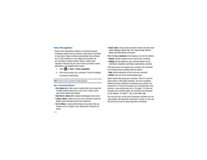 Page 148144Voice RecognitionNuance Voice Recognition software is an advanced speech 
recognition software used to activate a wide variety of functions 
on your phone. Nuance software automatically voice activates 
(up to 2,000 contacts) for voice dialing and searching. No 
pre-recording or training needed. Speak a contact name 
naturally to dial and use your  voice to look up contacts, launch 
applications, and navigate phone menus.1.
Touch  
➔ Tools
 ➔ 
Voice recognition .
2.
At the voice prompt, say a co...