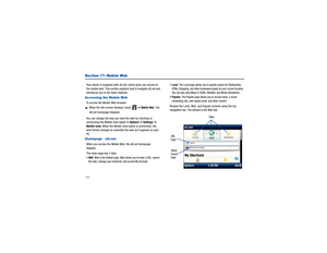 Page 158154Section 17: Mobile WebYour phone is equipped with att.net, which gives you access to 
the mobile web. This section expl ains how to navigate att.net and 
introduces you to the basic features.Accessing the Mobile WebTo access the Mobile Web browser:When the Idle screen displays, touch   
➔ Mobile Web
. The 
att.net homepage displays.
You can change the way you view the web by checking or 
unchecking the Mobile view option in Options  
➔ Settings 
➔ 
Mobile view . When the Mobile view option is...