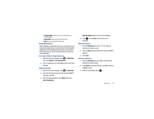 Page 161Mobile Web       157

: allows you to turn on Content Filters and 
Purchase Blocker.
 Privacy Policy
: shows where to view Privacy Policy.

: allows you to get help for My Account.
Using BookmarksWhile navigating a website with at t.net, you can bookmark a site 
to quickly and easily a ccess it at a future time. The URLs (website 
addresses) of the bookmarked sites are stored in the Favorites 
folder, where you can use the 6-preset favorites and store your 
own favorite URLs.Accessing a Website Using...