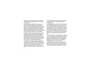 Page 188184treaties. Samsung or its suppliers own the title, copyright and 
other intellectual proper ty rights in the Software. The Software is 
licensed, not sold.
3. LIMITATIONS ON END USER RIGHTS. You may not reverse 
engineer, decompile, disassembl e, or otherwise attempt to 
discover the source code or algorithms of, the Software (except 
and only to the extent  that such activity is expressly permitted by 
applicable law notwithstanding this limitation), or modify, or 
disable any features of, the...