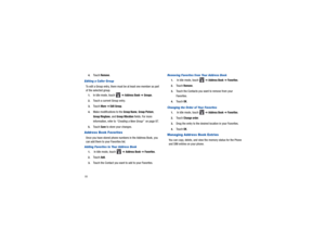 Page 92884.
Touch 
Remove
.
Editing a Caller GroupTo edit a Group entry, there must 
be at least one member as part 
of the selected group.1.
In Idle mode, touch   
➔ Address Book 
➔ Groups
.
2.
Touch a current Group entry.
3.
Touch 
More 
➔ Edit Group
.
4.
Make modifications to the 
Group Name
, Group Picture
, 
Group Ringtone
, and 
Group Vibration
 fields. For more 
information, refer to  “Creating a New Group”   on page 87.
5.
Touch 
Save
 to store your changes.
Address Book FavoritesOnce you have stored...