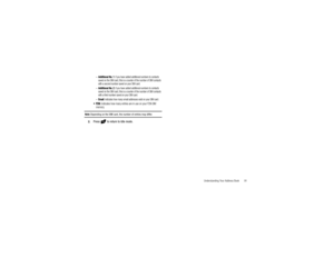 Page 95Understanding Your Address Book       91
–
Additional No. 1
: if you have added additional numbers to contacts 
saved on the SIM card, this is a counter of the number of SIM contacts 
with a second number saved on your SIM card.
–Additional No. 2
: if you have added additional numbers to contacts 
saved on the SIM card, this is a counter of the number of SIM contacts 
with a third number saved on your SIM card.
–Email
: indicates how many email addresses exist on your SIM card.

: indicates how many...