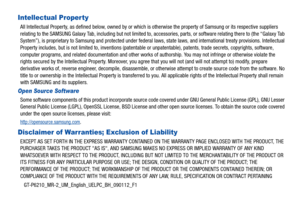 Page 2GT-P6210_MR-2_UM_English_UELPC_BH_090112_F1
Intellectual Property
All Intellectual Property, as defined below, owned by or which is otherwise the property of Samsung or its respective suppliers 
relating to the SAMSUNG Galaxy Tab, including but not limited to, accessories, parts, or software relating there to (the “Galaxy Tab 
System”), is proprietary to Samsung and protected under federal laws, state laws, and international treaty provisions. Intellectual 
Property includes, but is not limited to,...