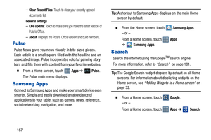 Page 172167
–Clear Recent Files: Touch to clear your recently opened 
documents list.
General settings–Live update: Touch to make sure you have the latest version of 
Polaris Office.
–About: Displays the Polaris Office version and build numbers.
Pulse
Pulse News gives you news visually in bite-sized pieces. 
Each article is a small square filled with the headline and an 
associated image. Pulse incorporates colorful panning story 
bars and fills them with content from your favorite websites.
  From a Home...