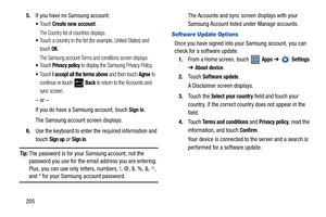 Page 2102055.If you have no Samsung account:
Touch Create new account.
The Country list of countries displays.Touch a country in the list (for example, United States) and 
touch 
OK.
The Samsung account Terms and conditions screen displays.Touch Privacy policy to display the Samsung Privacy Policy.
Touch I accept all the terms above and then touch Agree to 
continue or touch   
Back to return to the Accounts and 
sync screen.
– or –
If you do have a Samsung account, touch 
Sign in.
The Samsung account screen...